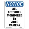 Signmission OSHA Notice Sign, 10" H, Aluminum, NOTICE All Activities Monitored By Video Camera Sign, Portrait OS-NS-A-710-V-15211